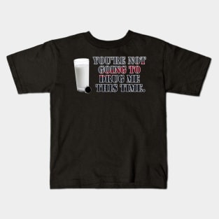 Not going to drug Kids T-Shirt